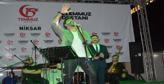 15 Temmuz Etkinlikleri Kapsamında Uğur Işılak Niksarda Konser Verdi