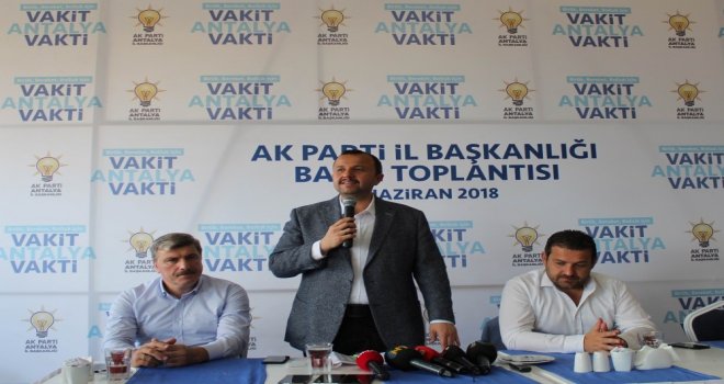 Taş: “Antalya Ak Partinin Kalesidir”