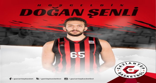 Gaziantep Basketbol, Doğan Şenliyi Transfer Etti