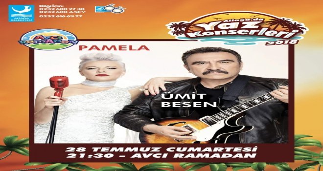 Aliağada Yaz Konserleri Ümit Besen Ve Pamela İle Başlıyor