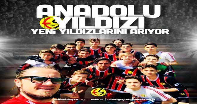 Eskişehirspor Yeni Yıldızlarını Arıyor